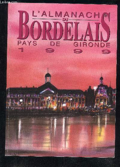 L'ALMANACH DU BORDELAIS 1999 PAYS DE GIRONDE.
