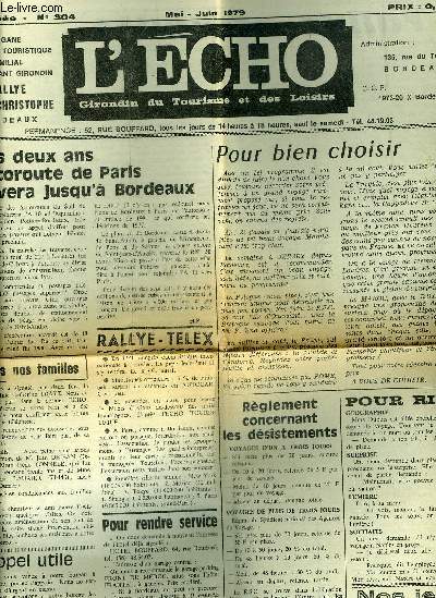 L'ECHO GIRONDIN DU TOURISME ET DES LOISIRS N304 34E ANNEE MAI JUIN 1979 Dans deux ans l'autoroute de Paris arrivera jusqu'a Bordeaux - pour bien choisir - rallye telex - rappel utile - pour rire - pour rendre service - rallye actualit etc.