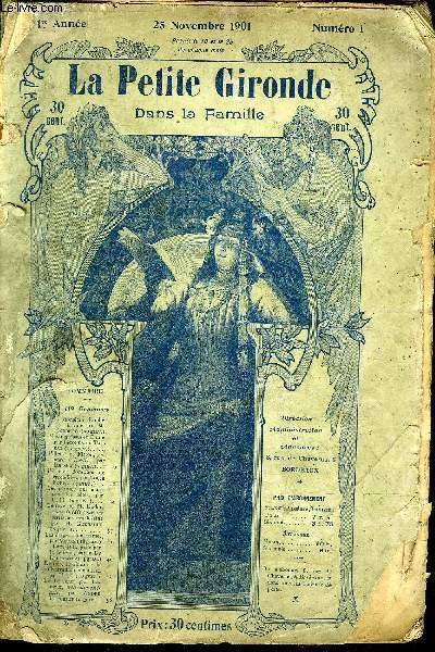 LA PETITE GIRONDE DANS LA FAMILLE N 1 - 1RE ANNEE NOVEMBRE 1901 - les eaux minrales naturelles - monsieur Loubet intime - nos angoisses en Chine - Fillette et Fiston par Brieux roman indit - Pernelet dompteur de crocodiles etc (voir notice) .