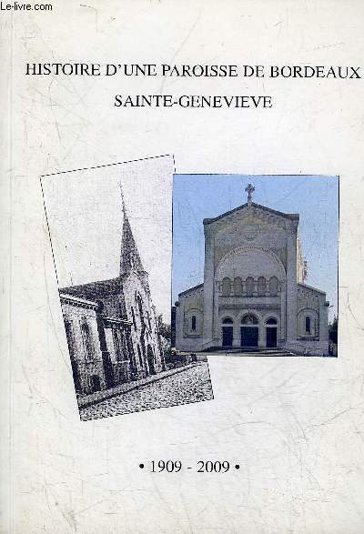 HISTOIRE D'UNE PAROISSE DE BORDEAUX SAINTE GENEVIEVE 1909-2009.