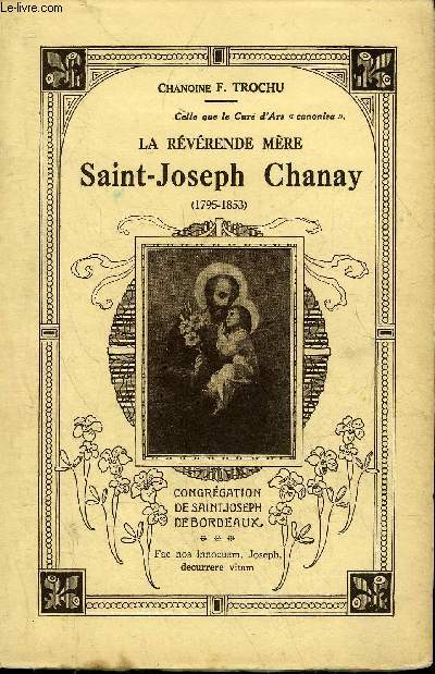 LA REVERENDE MERE SAINT JOSEPH CHANAY 1795-1853 .