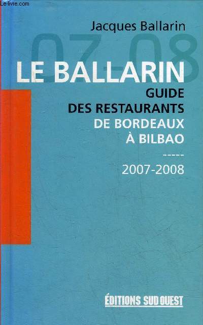 LE BALLARIN GUIDE DES RESTAURANTS DE BORDEAUX A BILBAO 2007-2008.