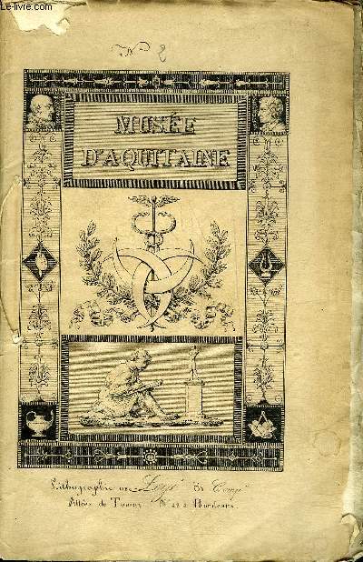 MUSEE D'AQUITAINE N2 - notice sur l'Aquitaine - parallle entre les persans et les turcs - de l'influence des arts du dessin etc - sur un tableau de Sbastien Ricci - de quelques antiquits de Saintes - notice sur quelques produits des landes etc.