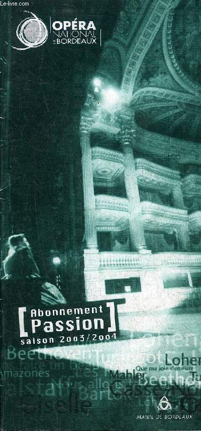 OPERA NATIONAL DE BORDEAUX - ABONNEMENT PASSION SAISON 2003/2004.