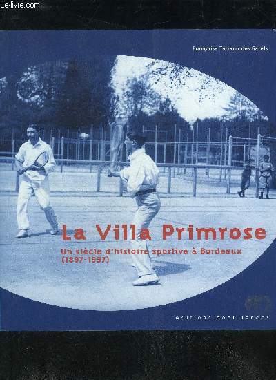 LA ILLA PRIMROSE - UN SIECLE D'HISTOIRE SPORTIVE A BORDEAUX 1897-1997.