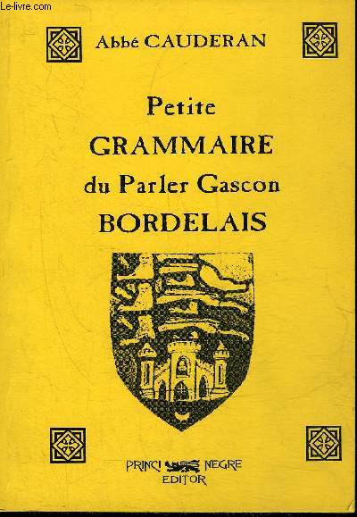 PETITE GRAMMAIRE DU PARLER GASCON BORDELAIS.