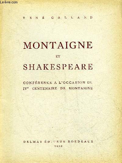 MONTAIGNE ET SHAKESPEARE - CONFERENCE A L'OCCCASION DU IVE CENTENAIRE DE MONTAIGNE.