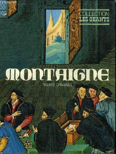 MICHEL DE MONTAIGNE - COLLECTION LES GEANTS.