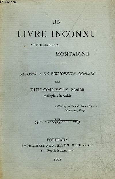 UN LIVRE INCONNU ATTRIBUABLE A MONTAIGNE - REPONSE A UN BIBLIOPHILE ANGLAIS.