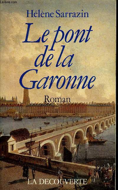 LE PONT DE LA GARONNE - ROMAN + ENVOI DE L'AUTEUR.