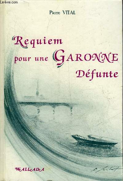 REQUIEM POUR UNE GARONNE DEFUNTE - COLLECTION L'AVENIR DES PEUPLES.