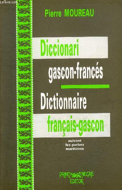 DICTIONNAIRE GASCON FRANCAIS - FRANCAIS GASCON SUIVANT LES PARLERS MARITIMES.