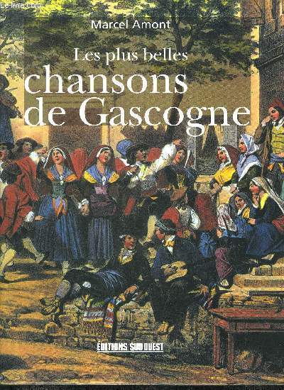 LES PLUS BELLES CHANSONS DE GASCOGNE.