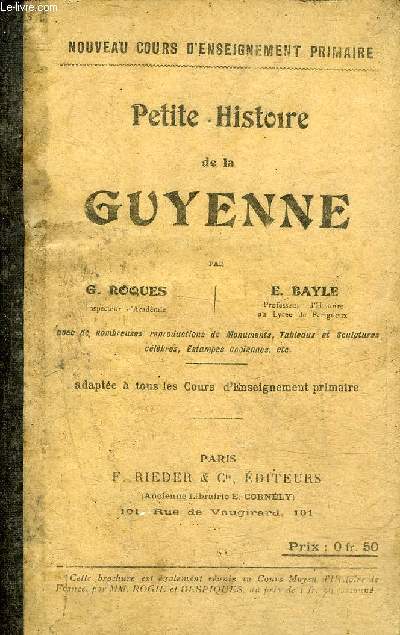 PETITE HISTOIRE DE LA GUYENNE - NOUVEAU COURS D'ENSEIGNEMENT PRIMAIRE.