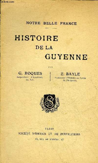 HISTOIRE DE LA GUYENNE - NOTRE BELLE FRANCE.