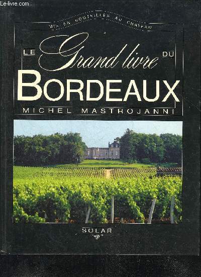 LE GRAND LIVRE DU BORDEAUX.