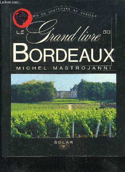 LE GRAND LIVRE DU BORDEAUX.