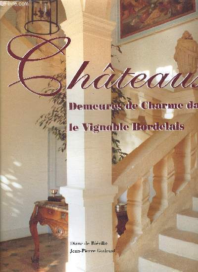 CHATEAUX DEMEURES DE CHARME DANS LE VIGNOBLE BORDELAIS.