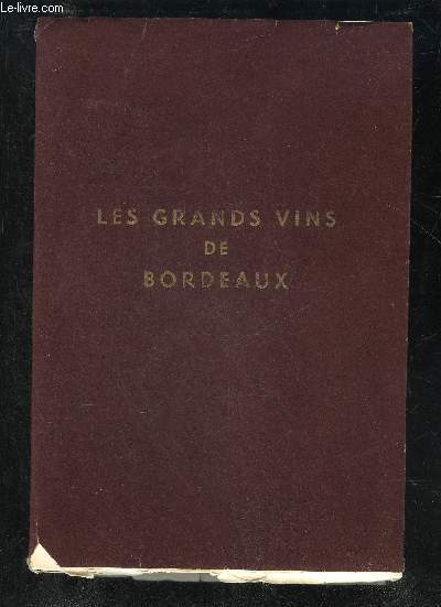LES GRANDS VINS DE BORDEAUX - THE WINES OF BORDEAUX - DIE BERUHMTEN WEINE VON BORDEAUX.