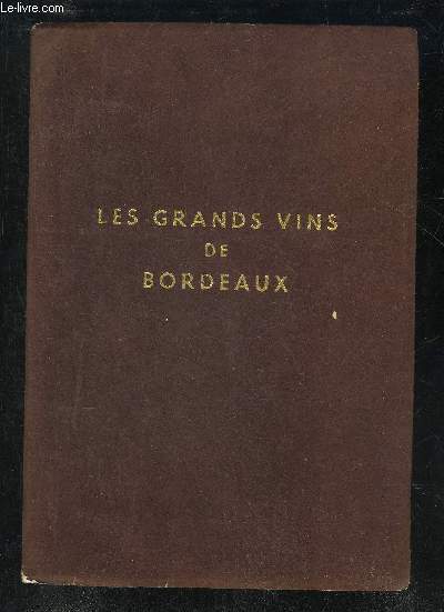 LES GRANDS VINS DE BORDEAUX - THE WINES OF BORDEAUX - DIE BERUHMTEN WEINE VON BORDEAUX.