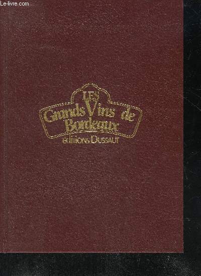 LES GRANDS VINS DE BORDEAUX - THE FINES WINES OF BORDEAUX - DIE BERUHMTEN WEINE VON BORDEAUX.