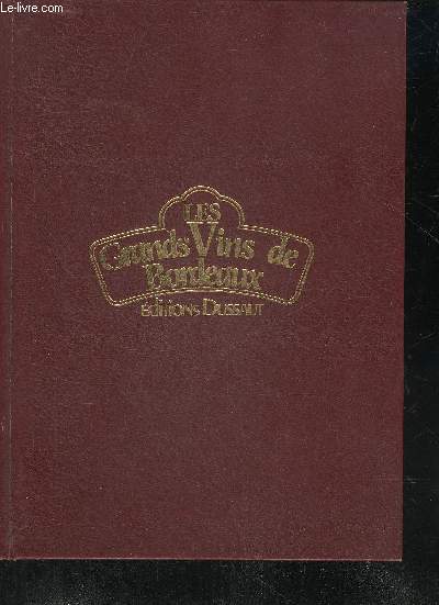 LES GRANDS VINS DE BORDEAUX - THE FINES WINES OF BORDEAUX - DIE BERUHMTEN WEINE VON BORDEAUX.