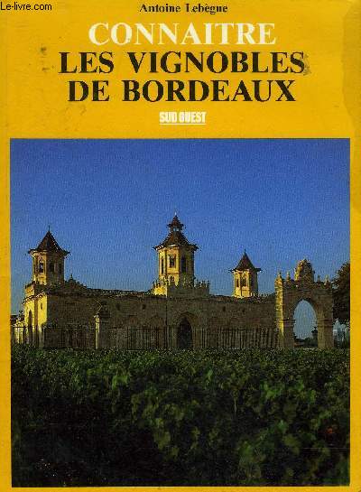 CONNAITRE LES VIGNOBLES DE BORDEAUX .