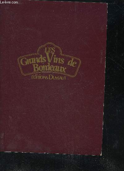 LES GRANDS VINS DE BORDEAUX - THE FINE WINES OF BORDEAUX - DIE BERUHMTEN WEINE VON BORDEAUX.