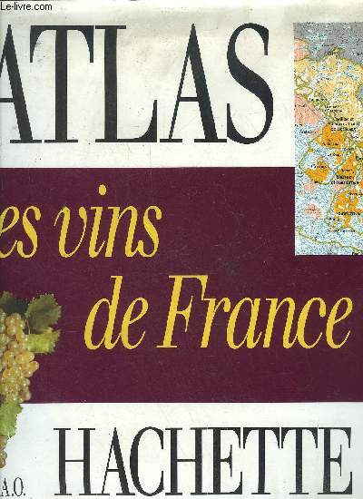 ATLAS HACHETTE - LES VINS DE FRANCE.