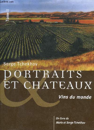 PORTRAITS ET CHATEAUX - VINS DU MONDE - TOME 2.