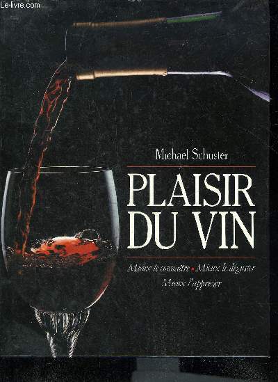 PLAISIR DU VIN - MIEUX LE CONNAITRE MIEUX LE DEGUSTER MIEUX L'APPRECIER.