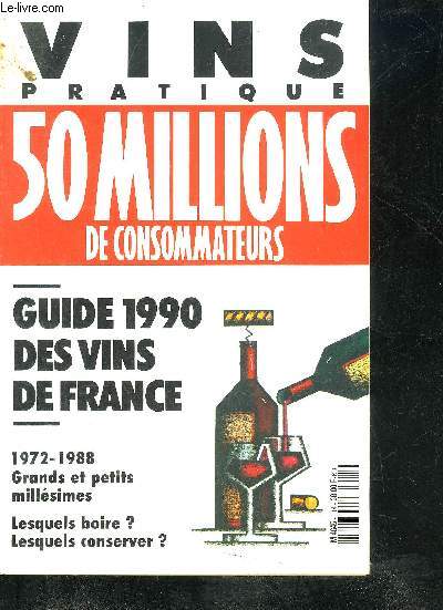 VINS PRATIQUE 50 MILLIONS DE CONSOMMATEURS - GUIDE 1990 DES VINS DE FRANCE.
