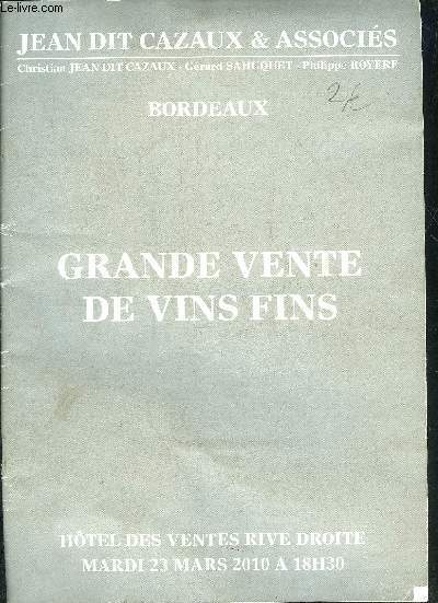 CATALOGUE DE VENTES AUX ENCHERES - BORDEAUX GRANDE VENTE DE VINS FINS - HOTEL DES VENTES RIVE DROITE MARDI 23 MARS 2010 .