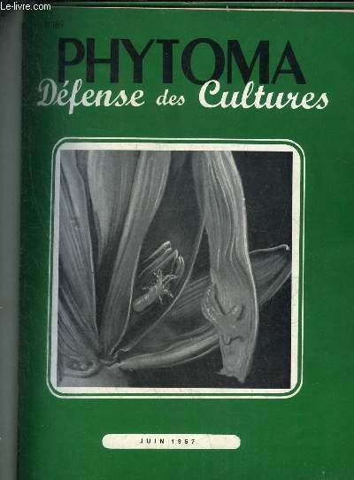 PHYTOMA DEFENSE DES CULTURES N189 JUIN 1967 - Les Ccidomyies des pis de bl facteurs de diminution du rendement en 1966 - l'argile du Cassis - le traitement des caeux de semence d'ail contre la pourriture blanche etc.