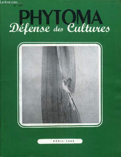 PHYTOMA DEFENSE DES CULTURES N197 AVRIL 1968 - L'levage semi industriel des Tordeuses de la grappe destines au pigeage sexuel - mise au point d'une mthode de lutte contre une Tordeuse nuisible aux crales etc.