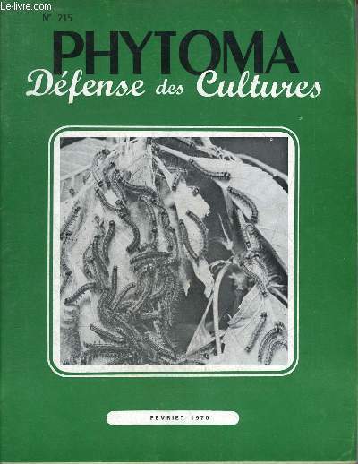 PHYTOMA DEFENSE DES CULTURES N215 FEVRIER 1970 - Observations sur quelques chenilles nuisibles pour l'arboriculture fruitire - les rsolutions du Colloque de Pont  Mousson - les rsidus de pesticides dans les fruits et les lgumes etc.