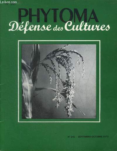 PHYTOMA DEFENSE DES CULTURES N241 SEPT OCT 1972 - Etude de la concurrence exerce par le Vulpin des champs  l'gard du bl tendre d'hiver - les Nmatodes des cultures marachres - la carence en molybdne du chou fleur en Anjou etc.