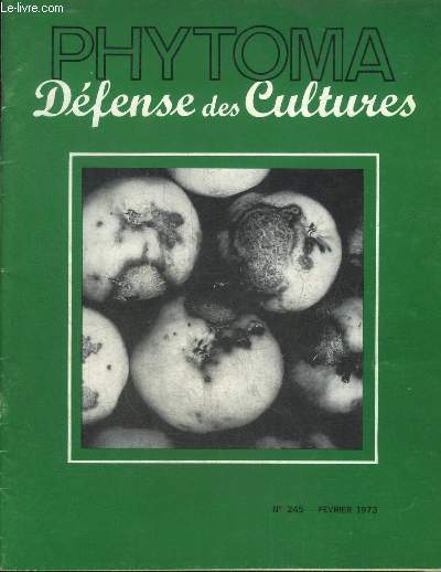 PHYTOMA DEFENSE DES CULTURES N245 FEVRIER 1973 - Une opration hannetons en 1972 l'volution des mthodes de lutte - procds culturaux et rsistance de la plante - mouche du chou sur navet - une initiative remarquable et mal connue etc.