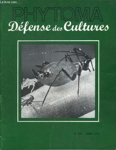 PHYTOMA DEFENSE DES CULTURES N246 MARS 1973 - Les granuls phytopharmaceutiques et leur pandage - mise au point d'une mthode de lutte contre les maladies de la laitue cultive en serre en vue de rduire les rsidus de pesticides etc.