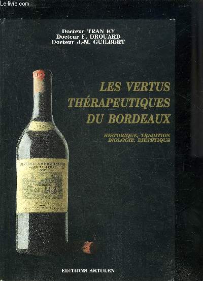 LES VERTUS THERAPEUTIQUES DE BORDEAUX - HISTORIQUE TRADITION BIOLOGIE DIETETIQUE.