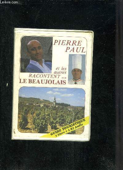 PIERRE PAUL ET LES AUTRES RACONTENT LE BEAUJOLAIS - GUIDE TOURISTIQUE 1 K7 AUDIO + 1 LIVRE.