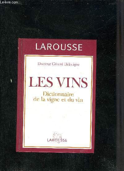 LES VINS DICTIONNAIRE DE LA VIGNE ET DU VIN .