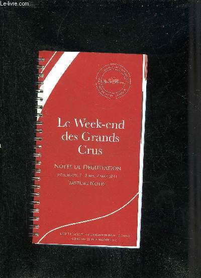 LE WEEK END DES GRANDS CRUS NOTES DE DEGUSTATION BORDEAUX 7 - 8 MAI / MAY 2011 TASTING NOTES.