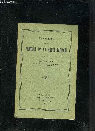 ETUDE SUR LE VIGNOBLE DE LA HAUTE GARONNE - ENQUETE STATISTIQUE AGRICOLE (LOI DU 19 MARS 1931).