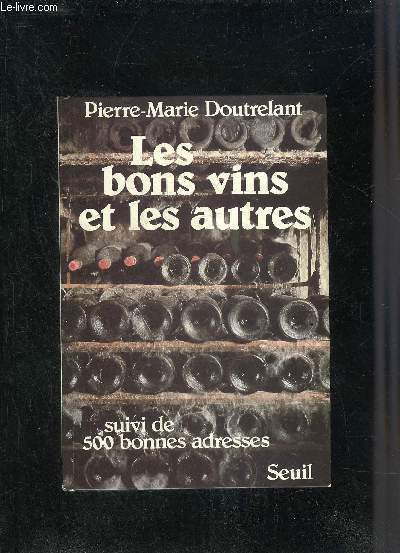 LES BONS VINS ET LES AUTRES SUIVI DE 500 BONNES ADRESSES .