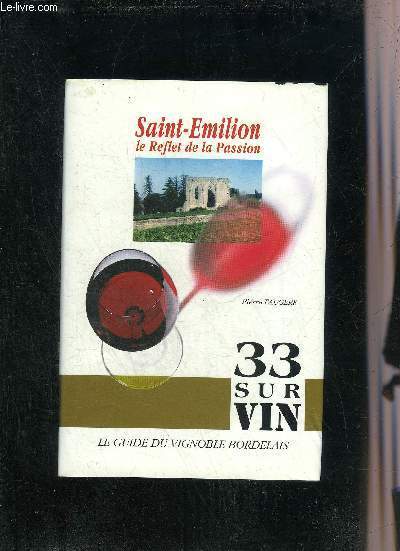 SAINT EMILION LE REFLET DE LA PASSION.