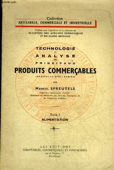 TECHNOLOGIE ET ANALYSE DES PRINCIPAUX PRODUITS COMMERCABLES (PRODUITS MARCHANDS) - TOME 1 : ALIMENTATION.