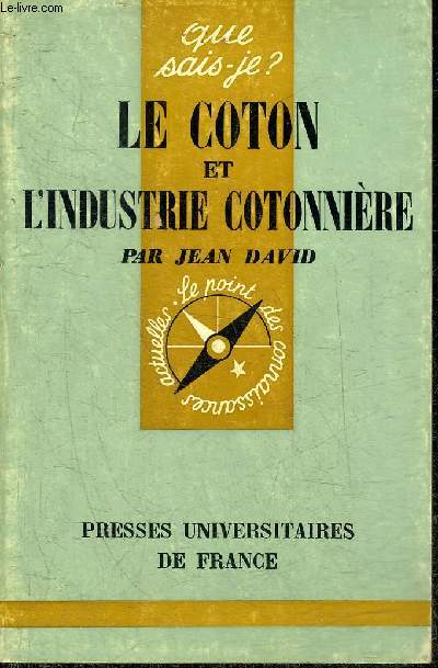 LE COTON ET L'INDUSTRIE COTONNIERE - COLLECTION QUE SAIS JE ? N90.