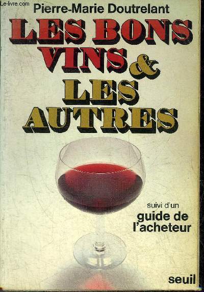 LES BONS VINS & LES AUTRES SUIVI D'UN GUIDE DE L'ACHETEUR.
