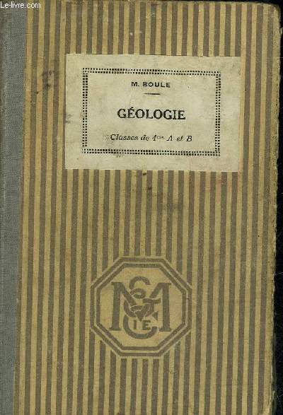 GEOLOGIE - CLASSES DE QUATRIEME A ET B - 10E EDITION CONFORME AUX PROGRAMMES DE 1931 .